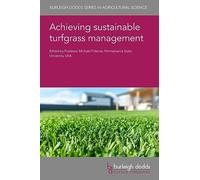 Achieving Sustainable Turfgrass Management: 125 (Burleigh Dodds Series in Agricultural Science)
