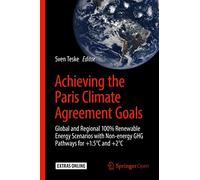 Achieving the Paris Climate Agreement Goals: Global and Regional 100% Renewable Energy Scenarios with Non-energy GHG Pathways for +1.5°C and +2°C