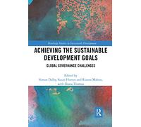 Achieving the Sustainable Development Goals: Global Governance Challenges (Routledge Studies in Sustainable Development)