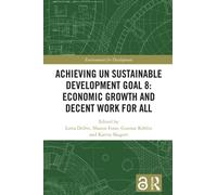 Achieving UN Sustainable Development Goal 8: Economic Growth and Decent Work For All