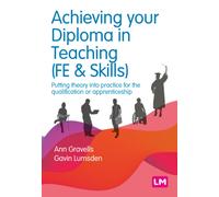 Achieving your Diploma in Teaching (FE & Skills) : Putting theory into practice for the qualification or apprenticeship