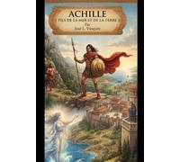 ACHILLE: FILS DE LA MER ET DE LA TERRE