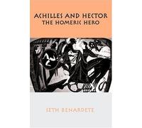 Achilles and Hector: Homeric Hero 1st edition by Benardete, Seth (2005) Paperback