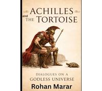 Achilles and the Tortoise: Dialogues on a Godless Universe (Second edition)