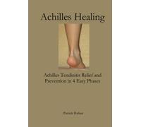 Achilles Healing: Achilles Tendinitis Relief and Prevention in 4 Easy Phases
