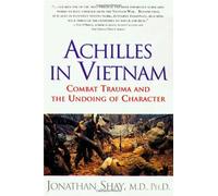 Achilles in Vietnam: Combat Trauma and the Undoing of Character by Jonathan Shay (1995-10-01)