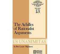 Achilles of Rationalist Arguments: The Simplicity, Unity and the Identity of Thought and Soul from the Cambridge Platonists to Kant: A Study in the ... D'Histoire Des Idées Minor, 13)