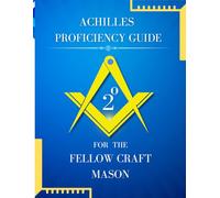 Achille's Proficiency Guide for the Fellow Craft Mason (Masonic Proficiency Study Guides for Candidates)