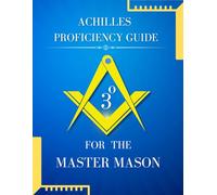 Achille's Proficiency Guide for the Master Mason (Masonic Proficiency Study Guides for Candidates)