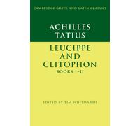 Achilles Tatius: Leucippe and Clitophon Books I-II
