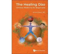 Achim Eckert Healing Dao, The: Chinese Medicine For Beginners (Hardback)