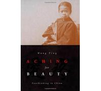 Aching For Beauty: Footbinding in China