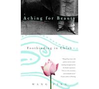 Aching for Beauty: Footbinding in China