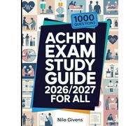 ACHPN Exam Study Guide 2026/2027 for ALL: 1000 Practice Questions & Detailed Answers for the Advanced Certified Hospice and Palliative Nurse