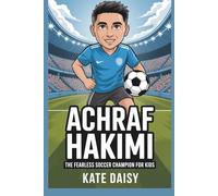 Achraf Hakimi: The fearless soccer champion for kids