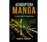 Achrioptera manga : Le géant camouflé de Madagascar: Le spectaculaire phasme géant de Madagascar