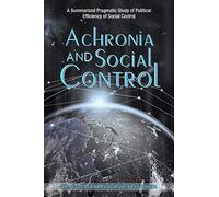 Achronia and Social Control – A Summarized Pragmatic Study of Political Efficiency of Social Control