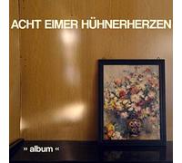 Acht Eimer Huhnerherzen - Album