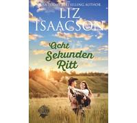 Acht Sekunden Ritt: Christlicher Liebesroman und Kleinstadt-Saga (Three Rivers Ranch Romanze)