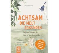 Achtsam Die Welt Erkunden: Für kleine Entdecker, die Natur mit allen Sinnen erleben