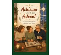 Achtsam durch den Advent - Ein Adventskalender für dich und deine Eltern (Achtsamkeit-Adventskalender)