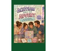 Achtsam durch den Advent - Ein Adventskalender für dich und deinen Teenie (12-14 Jahre) (Achtsamkeit-Adventskalender)