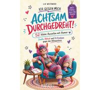 Achtsam durchgedreht! ICH gegen MICH: Überraschend lustige Duelle gegen Stress und Langeweile - kleine Auszeiten mit Humor. Anti-Stress-Geschenk für ... alles haben, außer Zeit für sich (MONA-Reihe)