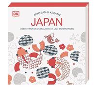 Achtsam & Kreativ. Japan: Über 70 Motive zum Ausmalen und Entspannen