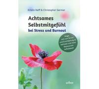 Achtsames Selbstmitgefuhl bei Stress und Burnou, Neff, Neff, Germer,.