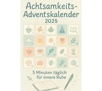 Achtsamkeits-Adventskalender: Mit 24 Impulsen für mehr innere Ruhe, Dankbarkeit & Selbstfürsorge - in nur 5 Minuten täglich