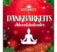 Achtsamkeits- und Dankbarkeits-Adventskalender: Adventskalender 2025 für Frauen - 24 Tage mit Fragen, Meditationen und Dankbarkeit