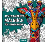 Achtsamkeitsmalbuch für Erwachsene: Zen Mandala Malbuch für Erwachsene Tiere und Blumen | Achtsamkeit Malbuch für Erwachsene mit Tiermandalas und ... und Schnörkel) (Mandala Meditation Malbuch)