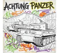Achtung Panzer: A World War II Tank Coloring Book for Kids and Teens Featuring 25 Detailed Illustrations of German Armor like: Legendary Tiger, Panther and Panzers from 1939-1945