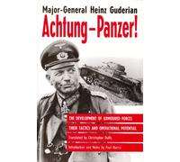Achtung-Panzer!: The Development of Armoured Forces, Their Tactics and Operational Potential