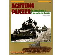 Achtung Panzer: The German Invasion of France and the Low Countries (Armor at War S.)