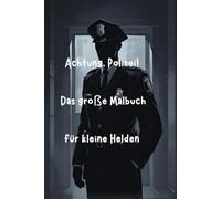 Achtung, Polizei!: Das große Malbuch für kleine Helden