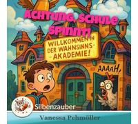 Achtung, Schule spinnt!: Hilfe, ich werde eingeschult! Sonderausgabe (Quadratisch) (Silbenzauber - Silbe für Silbe lesen lernen.)