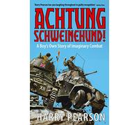 Achtung Schweinehund! : A Boy's Own Story of Imaginary Combat