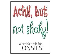 Achy but Not Shaky! Word Search for Tonsils: Tonsils Out Present | Large Print Word Find Puzzles for Kids, Teens, & Adults | Post Tonsillectomy ... | Includes a Funny Get Well Message Page