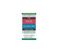 Acid-Alkaline Food Guide Second Edition: A Quick Reference to Foods & Their Effect on pH Levels