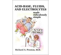 Acid-base, Fluids and Electrolytes Made Ridiculously Simple