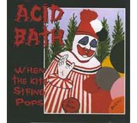 ACID BATH - WHEN THE KITE STRING POPS - CD - V1111z