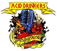 Acid Drinkers - The Dick Is Rising Again