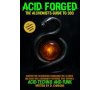 Acid Forged: The Alchemist's Guide To 303