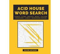 Acid House - Word Search Book by Wayne Anthony: Rave History, Rave Culture, Warehouse Parties, DJ's, EDM, Puzzle Book