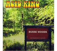Acid King - Busse Woods