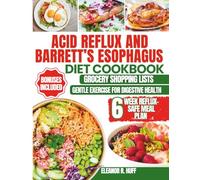 Acid Reflux and Barrett’s Esophagus Diet Cookbook: Delicious Low-Acid Recipes for Managing GERD, LPR, and Soothing Heartburn Symptoms Naturally.