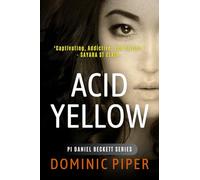 Acid Yellow: A modern detective thriller packed with action, intrigue and sizzling sensuality (PI Daniel Beckett Series)