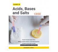 Acids, Bases and Salts: CBSE Class 10 chapter 2- Complete Revision Guide with Practicals and Exam Questions: CBSE Class 10 science Revision Guide | ... Assertion-Reason Questions, Case Studies