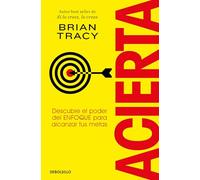 Acierta. Descubre El Poder del Enfoque Para Alcanzar Tus Metas / Bull's-Eye (Clave)